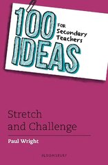 100 Ideas for Secondary Teachers: Stretch and Challenge цена и информация | Книги по социальным наукам | 220.lv