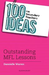 100 Ideas for Secondary Teachers: Outstanding MFL Lessons cena un informācija | Sociālo zinātņu grāmatas | 220.lv