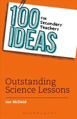 100 Ideas for Secondary Teachers: Outstanding Science Lessons cena un informācija | Sociālo zinātņu grāmatas | 220.lv