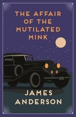 Affair of the Mutilated Mink: A delightfully quirky murder mystery in the great tradition of Agatha Christie цена и информация | Фантастика, фэнтези | 220.lv