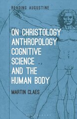On Christology, Anthropology, Cognitive Science and the Human Body cena un informācija | Garīgā literatūra | 220.lv