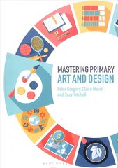 Mastering Primary Art and Design цена и информация | Книги для подростков и молодежи | 220.lv