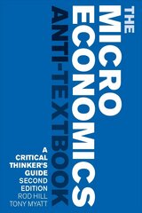 Microeconomics Anti-Textbook: A Critical Thinker's Guide - second edition 2nd Revised edition цена и информация | Книги по экономике | 220.lv