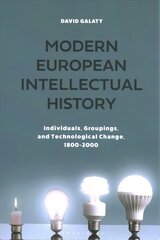 Modern European Intellectual History: Individuals, Groupings, and Technological Change, 1800-2000 цена и информация | Исторические книги | 220.lv