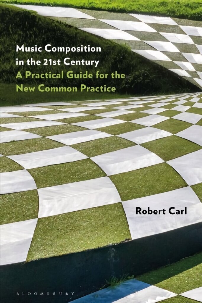 Music Composition in the 21st Century: A Practical Guide for the New Common Practice cena un informācija | Mākslas grāmatas | 220.lv