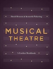 Musical Theatre: A Workbook for Further Study 1st ed. 2017 cena un informācija | Mākslas grāmatas | 220.lv