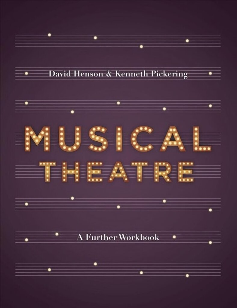 Musical Theatre: A Workbook for Further Study 1st ed. 2017 cena un informācija | Mākslas grāmatas | 220.lv