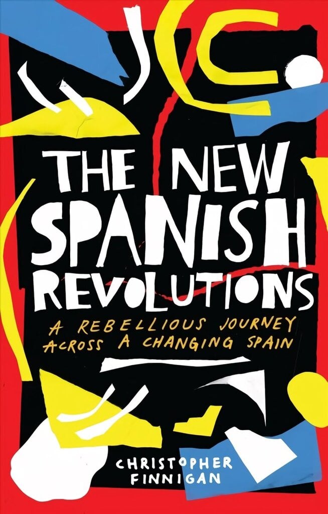 New Spanish Revolutions: A Rebellious Journey Across a Changing Spain cena un informācija | Dzeja | 220.lv