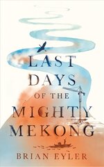 Last Days of the Mighty Mekong цена и информация | Энциклопедии, справочники | 220.lv