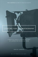 Lighting for Cinematography: A Practical Guide to the Art and Craft of Lighting for the Moving Image cena un informācija | Mākslas grāmatas | 220.lv