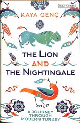 Lion and the Nightingale: A Journey through Modern Turkey cena un informācija | Vēstures grāmatas | 220.lv