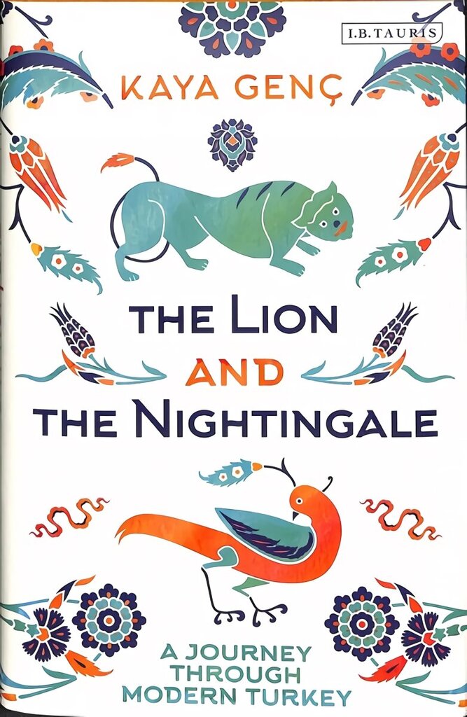 Lion and the Nightingale: A Journey through Modern Turkey цена и информация | Vēstures grāmatas | 220.lv