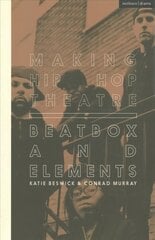 Making Hip Hop Theatre: Beatbox and Elements cena un informācija | Mākslas grāmatas | 220.lv