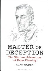 Master of Deception: The Wartime Adventures of Peter Fleming цена и информация | Биографии, автобиогафии, мемуары | 220.lv