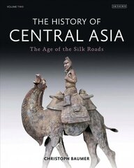 History of Central Asia: The Age of the Silk Roads, 2, The Age of the Silk Roads цена и информация | Исторические книги | 220.lv