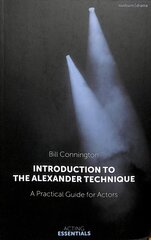 Introduction to the Alexander Technique: A Practical Guide for Actors цена и информация | Книги об искусстве | 220.lv