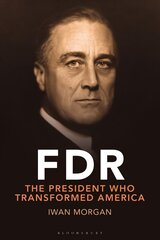 FDR: Transforming the Presidency and Renewing America цена и информация | Биографии, автобиогафии, мемуары | 220.lv