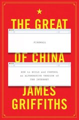 Great Firewall of China: How to Build and Control an Alternative Version of the Internet цена и информация | Поэзия | 220.lv