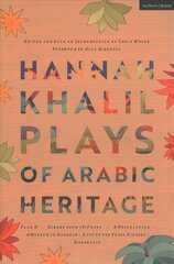 Hannah Khalil: Plays of Arabic Heritage: Plan D; Scenes from 73* Years; A Negotiation; A Museum in Baghdad; Last of the Pearl Fishers; Hakawatis cena un informācija | Vēstures grāmatas | 220.lv