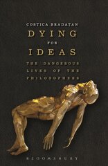 Dying for Ideas: The Dangerous Lives of the Philosophers cena un informācija | Vēstures grāmatas | 220.lv