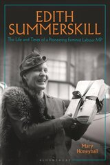 Edith Summerskill: The Life and Times of a Pioneering Feminist Labour MP cena un informācija | Sociālo zinātņu grāmatas | 220.lv