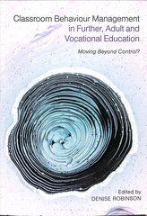 Classroom Behaviour Management in Further, Adult and Vocational Education: Moving Beyond Control? Annotated edition cena un informācija | Sociālo zinātņu grāmatas | 220.lv