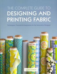 Complete Guide to Designing and Printing Fabric cena un informācija | Mākslas grāmatas | 220.lv