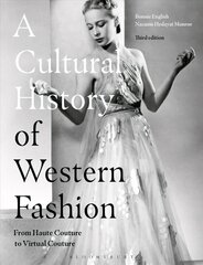 Cultural History of Western Fashion: From Haute Couture to Virtual Couture 3rd edition цена и информация | Книги об искусстве | 220.lv