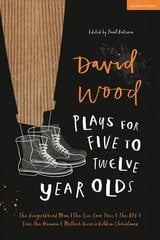 David Wood Plays for 5-12-Year-Olds: The Gingerbread Man; The See-Saw Tree; The BFG; Save the Human; Mother Goose's Golden Christmas cena un informācija | Grāmatas pusaudžiem un jauniešiem | 220.lv