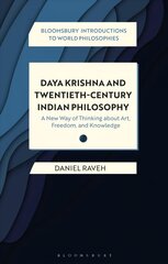 Daya Krishna and Twentieth-Century Indian Philosophy: A New Way of Thinking about Art, Freedom, and Knowledge цена и информация | Исторические книги | 220.lv