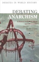 Debating Anarchism: A History of Action, Ideas and Movements цена и информация | Исторические книги | 220.lv