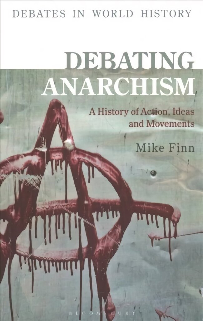 Debating Anarchism: A History of Action, Ideas and Movements cena un informācija | Vēstures grāmatas | 220.lv