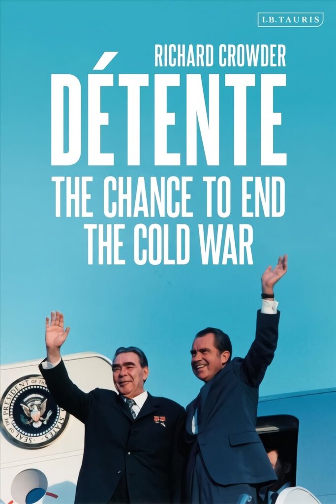 Detente: The Chance to End the Cold War cena un informācija | Vēstures grāmatas | 220.lv