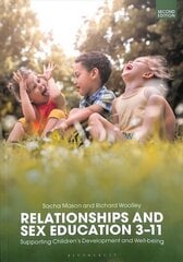 Relationships and Sex Education 3-11: Supporting Children's Development and Well-being 2nd edition цена и информация | Книги по социальным наукам | 220.lv