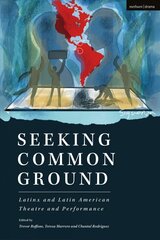 Seeking Common Ground: Latinx and Latin American Theatre and Performance цена и информация | Исторические книги | 220.lv