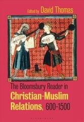 Bloomsbury Reader in Christian-Muslim Relations, 600-1500 cena un informācija | Garīgā literatūra | 220.lv