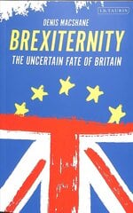 Brexiternity: The Uncertain Fate of Britain цена и информация | Книги по социальным наукам | 220.lv