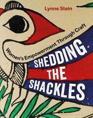 Shedding the Shackles: Women's Empowerment Through Craft cena un informācija | Grāmatas par veselīgu dzīvesveidu un uzturu | 220.lv