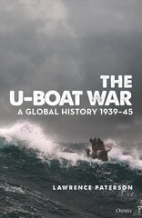 U-Boat War: A Global History 1939-45 цена и информация | Исторические книги | 220.lv