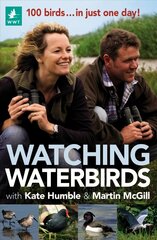 Watching Waterbirds with Kate Humble and Martin McGill: 100 birds ... in just one day! cena un informācija | Grāmatas par veselīgu dzīvesveidu un uzturu | 220.lv