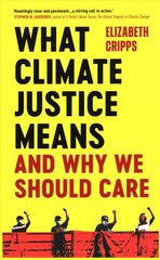 What Climate Justice Means And Why We Should Care: What It Means and Why We Should Care cena un informācija | Sociālo zinātņu grāmatas | 220.lv