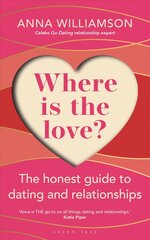 Where is the Love?: The Honest Guide to Dating and Relationships: Shortlisted for the Health & Wellbeing Awards 2022 cena un informācija | Pašpalīdzības grāmatas | 220.lv