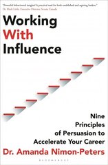 Working With Influence: Nine principles of persuasion to accelerate your career cena un informācija | Sociālo zinātņu grāmatas | 220.lv