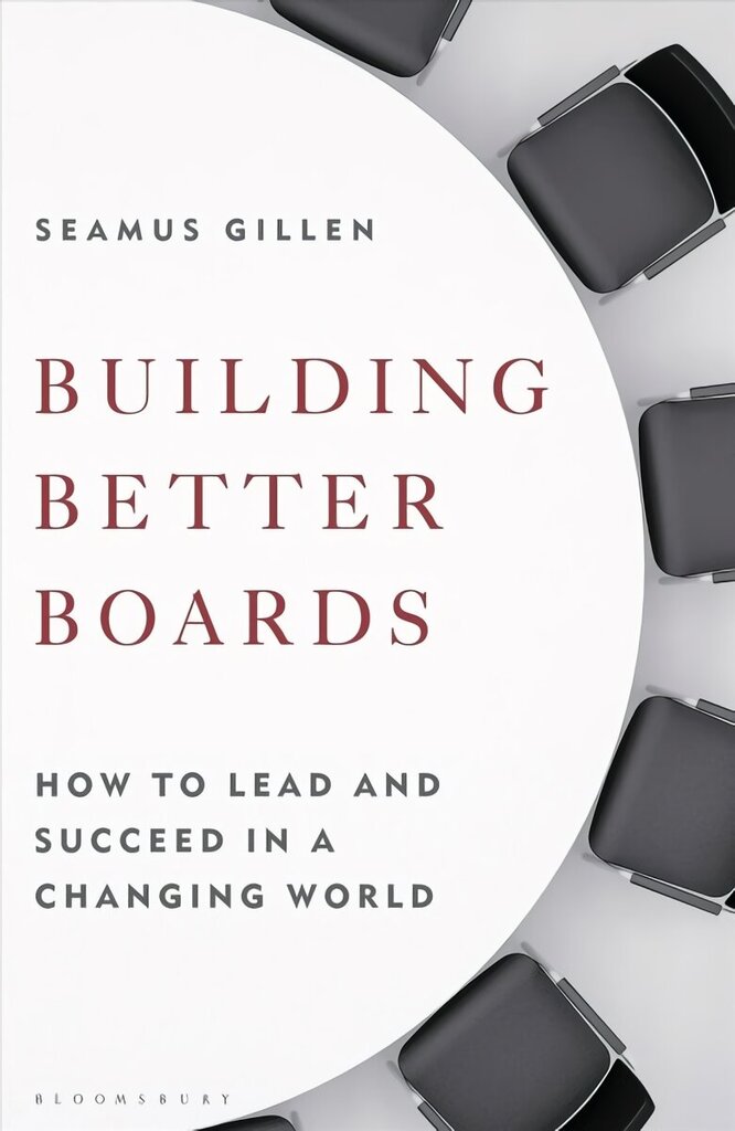 Building Better Boards: How to lead and succeed in a changing world cena un informācija | Ekonomikas grāmatas | 220.lv