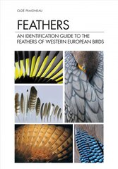 Feathers: An Identification Guide to the Feathers of Western European Birds цена и информация | Книги о питании и здоровом образе жизни | 220.lv