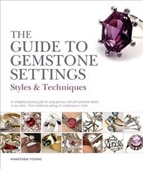 Guide to Gemstone Settings: Styles and Techniques цена и информация | Книги о питании и здоровом образе жизни | 220.lv