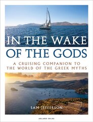 In the Wake of the Gods: A cruising companion to the world of the Greek myths цена и информация | Книги о питании и здоровом образе жизни | 220.lv