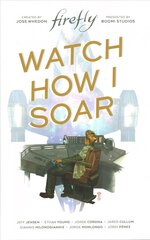 Firefly Original Graphic Novel: Watch How I Soar цена и информация | Фантастика, фэнтези | 220.lv