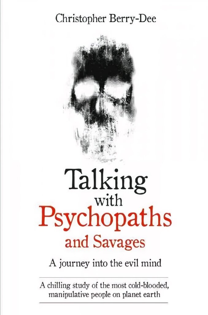 Talking with Psychopaths: A Journey into the Evil Mind cena un informācija | Biogrāfijas, autobiogrāfijas, memuāri | 220.lv