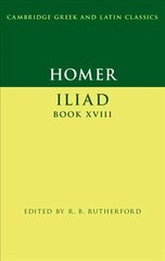 Homer: Iliad Book XVIII New edition, Homer: Iliad Book XVIII cena un informācija | Vēstures grāmatas | 220.lv